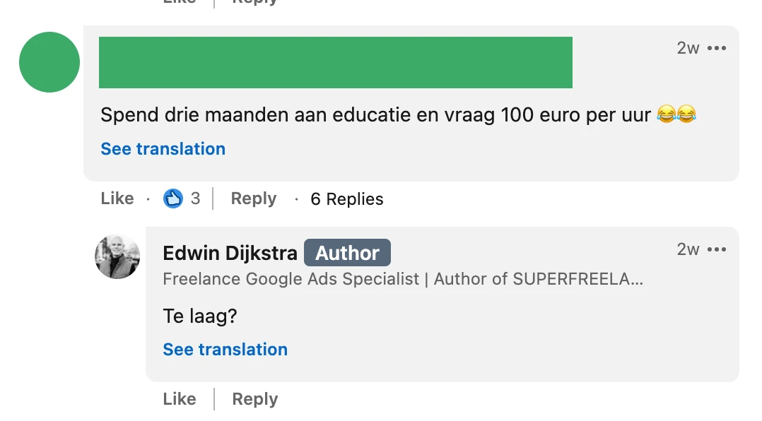 Screenshot van een reactie op Edwin’s LinkedInpost: Anoniem: Spend 3 maanden aan educatie en vraag 100 euro per uur 😂 😂 Edwin Dijkstra: Te laag?